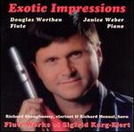 Exotic Impressions: Flute Works of Sigfrid Karg-Elert - Douglas Worthen (flute); Janice Weber (piano); Richard Menual (french horn); Richard Shaughnessy (clarinet)