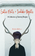 Exotic Meats & Inedible Objects: A Collection of Literary Recipes
