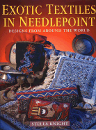 Exotic Textiles in Needlepoint: Designs from Around the World - Knight, Stella