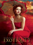 Exotique 3: The World's Most Beautiful CG Characters - Wade, Daniel P (Editor), and Hellard, Paul (Editor)