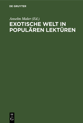 Exotische Welt in Popularen Lekturen - Maler, Anselm (Editor)