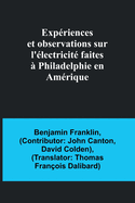 Expriences et observations sur l'lectricit faites  Philadelphie en Amrique