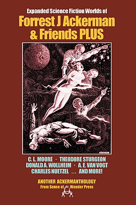 Expanded Science Fiction Worlds of Forrest J Ackerman & Friends PLUS - Ackerman, Forrest J, and Sturgeon, Theodore, and Van Vogt, A E