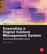 Expanding a Digital Content Management System: For the Growing Digital Media Enterprise