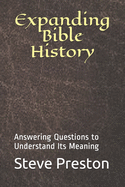 Expanding Bible History: Answering Questions to Understand Its Meaning
