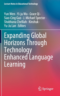 Expanding Global Horizons Through Technology Enhanced Language Learning - Wen, Yun (Editor), and Wu, Yi-Ju (Editor), and Qi, Grace (Editor)