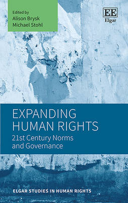 Expanding Human Rights: 21st Century Norms and Governance - Brysk, Alison (Editor), and Stohl, Michael (Editor)