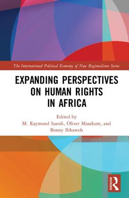 Expanding Perspectives on Human Rights in Africa - Izarali, M Raymond (Editor), and Masakure, Oliver (Editor), and Ibhawoh, Bonny (Editor)