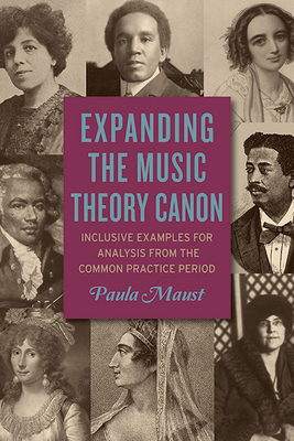 Expanding the Music Theory Canon: Inclusive Examples for Analysis from the Common Practice Period - Maust, Paula