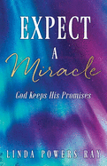 Expect a Miracle: God Keeps His Promises