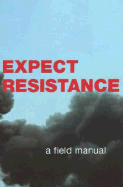 Expect Resistance: A Crimethink Field Manual - CrimethInc. (Editor)