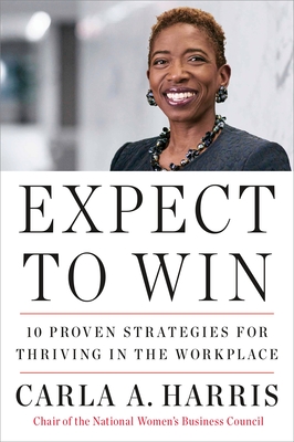 Expect to Win: 10 Proven Strategies for Thriving in the Workplace - Harris, Carla A