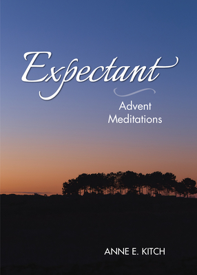 Expectant: Advent Meditations - Kitch, Anne E