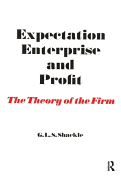 Expectation, Enterprise and Profit: The Theory of the Firm