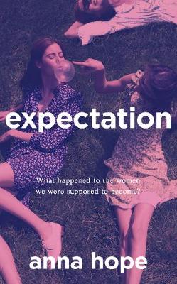 Expectation: The most razor-sharp and heartbreaking novel of the year - Hope, Anna