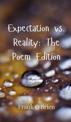 Expectation vs. Reality: The Poem Edition - O'Brien, Frank
