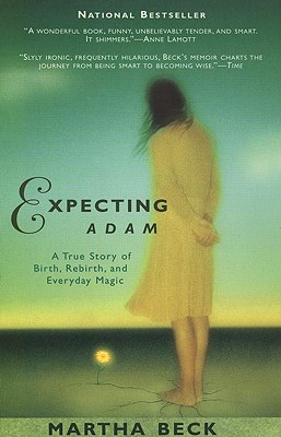 Expecting Adam: A True Story of Birth, Rebirth, and Everyday Magic - Beck, Martha