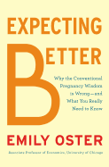 Expecting Better: How to Fight the Pregnancy Establishment with Facts