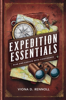 Expedition Essentials: Plan and Execute with Confidence - Rennoll, Viona D