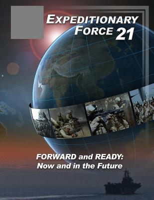 Expeditionary Force 21 (Black and White) - U S Department of the Navy, and U S Marine Corps, and Penny Hill Press (Editor)