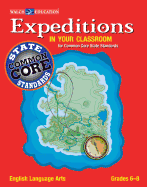 Expeditions in Your Classroom: English Language Arts for Common Core State Standards, Grades 6-8