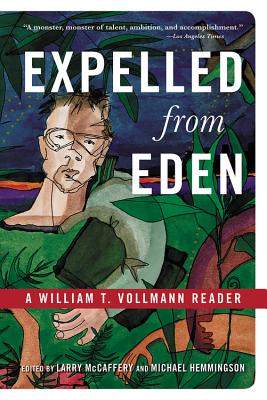 Expelled from Eden: A William T. Vollmann Reader - Vollmann, William T, and McCaffery, Larry, and Hemmingson, Michael (Editor)