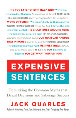 Expensive Sentences: Debunking the Common Myths That Derail Decisions and Sabotage Success - Quarles, Jack