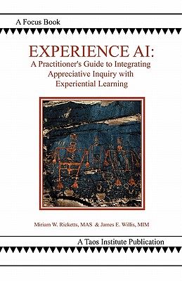 Experience AI: A Practitioner's Guide to Integrating Appreciative Inquiry and Experiential Learning - Ricketts, Miriam, and Willis, Jim