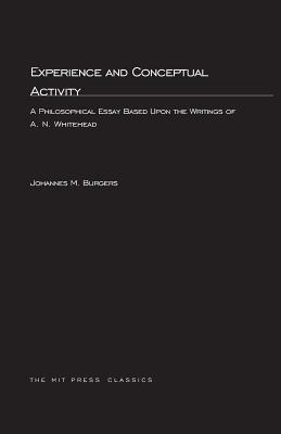 Experience and Conceptual Activity: A Philosophical Essay Based Upon the Writings of A. N. Whitehead - Burgers, Johannes M