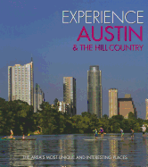 Experience Austin & the Hill Country: The Area's Most Unique and Interesting Places