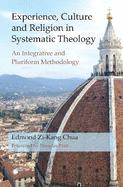 Experience, Culture and Religion in Systematic Theology: An Integrative and Pluriform Methodology