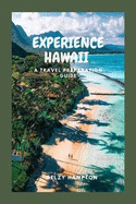 Experience Hawaii: A Travel Preparation Guide