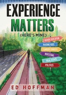 Experience Matters: (Here's Mine)