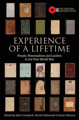 Experience of a Lifetime: People, personalities and leaders in the First World War - Littlewood, David (Editor), and Watson, James (Editor), and Crawford, John (Editor)