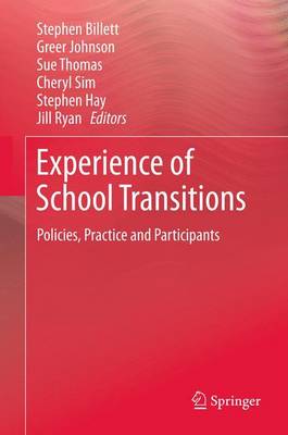 Experience of School Transitions: Policies, Practice and Participants - Billett, Stephen (Editor), and Johnson, Greer (Editor), and Thomas, Sue (Editor)