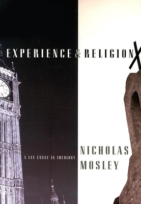 Experience & Religion: A Lay Essay in Theology - Mosley, Nicholas