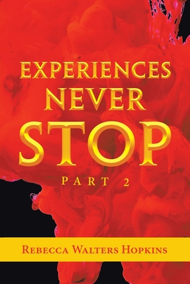 Experiences Never Stop: Part 2 - Hopkins, Rebecca Walters