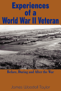 Experiences of a World War II Veteran: Before, During and After the War