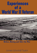 Experiences of a World War II Veteran: Before, During and After the War