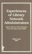 Experiences of Library Network Administrators: Papers Based on the Symposium "from Our Past: Toward 2000"