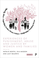 Experiences of Punishment, Abuse and Justice by Women and Families: Volume 2