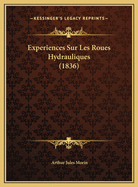 Experiences Sur Les Roues Hydrauliques (1836)