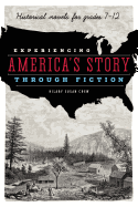 Experiencing America's Story through Fiction: Historical Novels for Grades 7 - 12