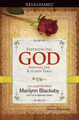 Experiencing God Around the Kitchen Table - Blackaby, Marilynn, and Webb, Carrie Blackaby, and Blackaby, Henry (Foreword by)