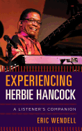 Experiencing Herbie Hancock: A Listener's Companion