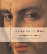 Experiencing Jesus - O'Collins, Gerald, SJ, and Carey, George (Foreword by)