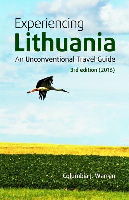 Experiencing Lithuania: 3rd Edition (2016) - Warren, Columbia J