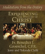 Experiencing the Mystery of Christ - Cleffi, Yolanda, and Cleffi, Gerard, and Groeschel, Benedict J, Fr., C.F.R.