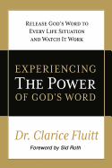 Experiencing the Power of God's Word: Release God's Word to Every Life Situation and Watch It Work