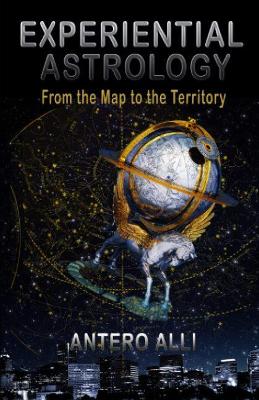 Experiential Astrology: From the Map to the Territory - Alli, Antero